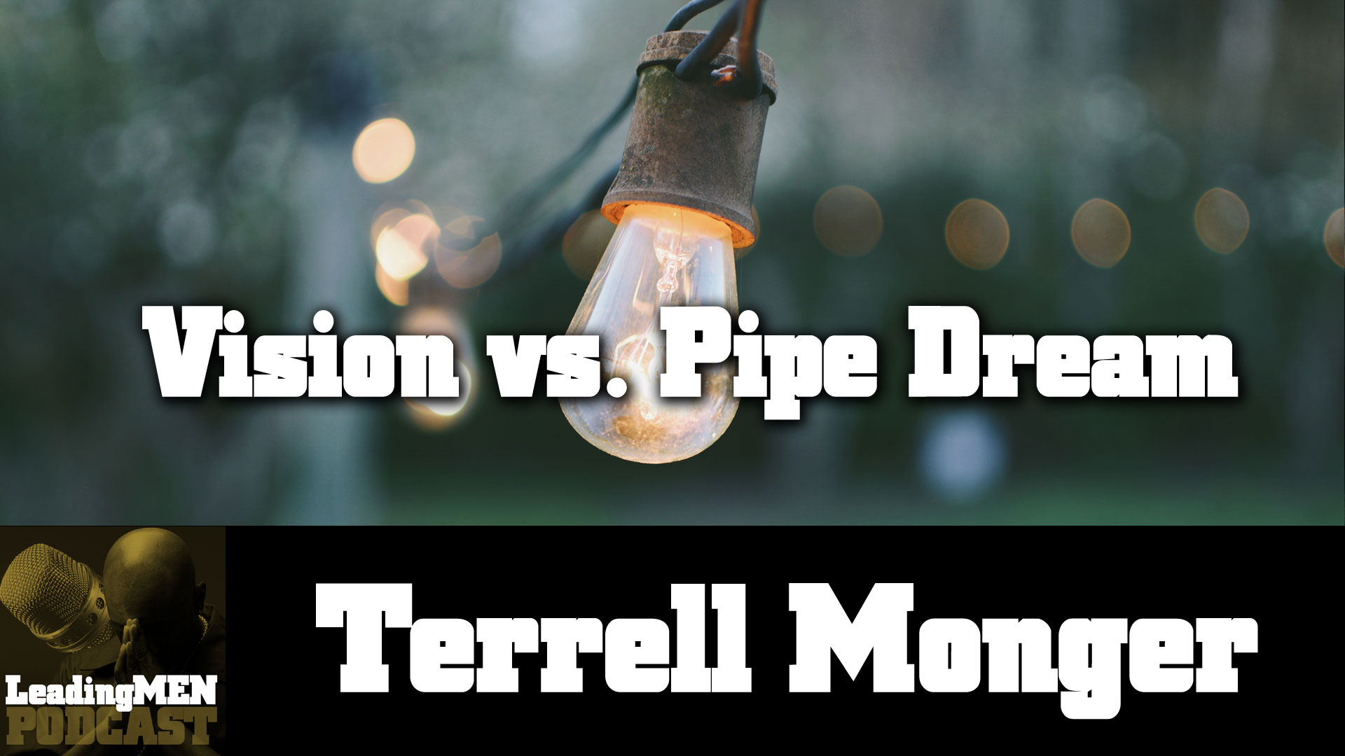 ep20 Vision vs Pipe Dream with Terrell Monger